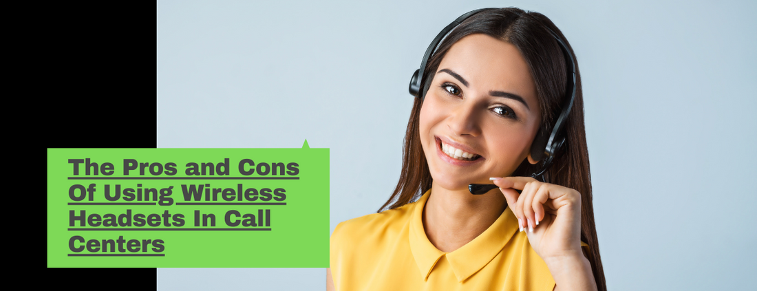 The Pros And Cons Of Using Wireless Headsets In Call Centers