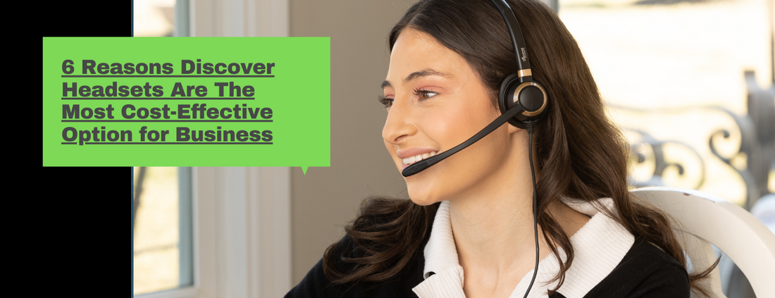 6 Reasons Discover Headsets Are The Most Cost-Effective Option for Business