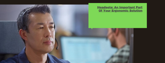 Headsets: An Important Part Of Your Ergonomic Solution